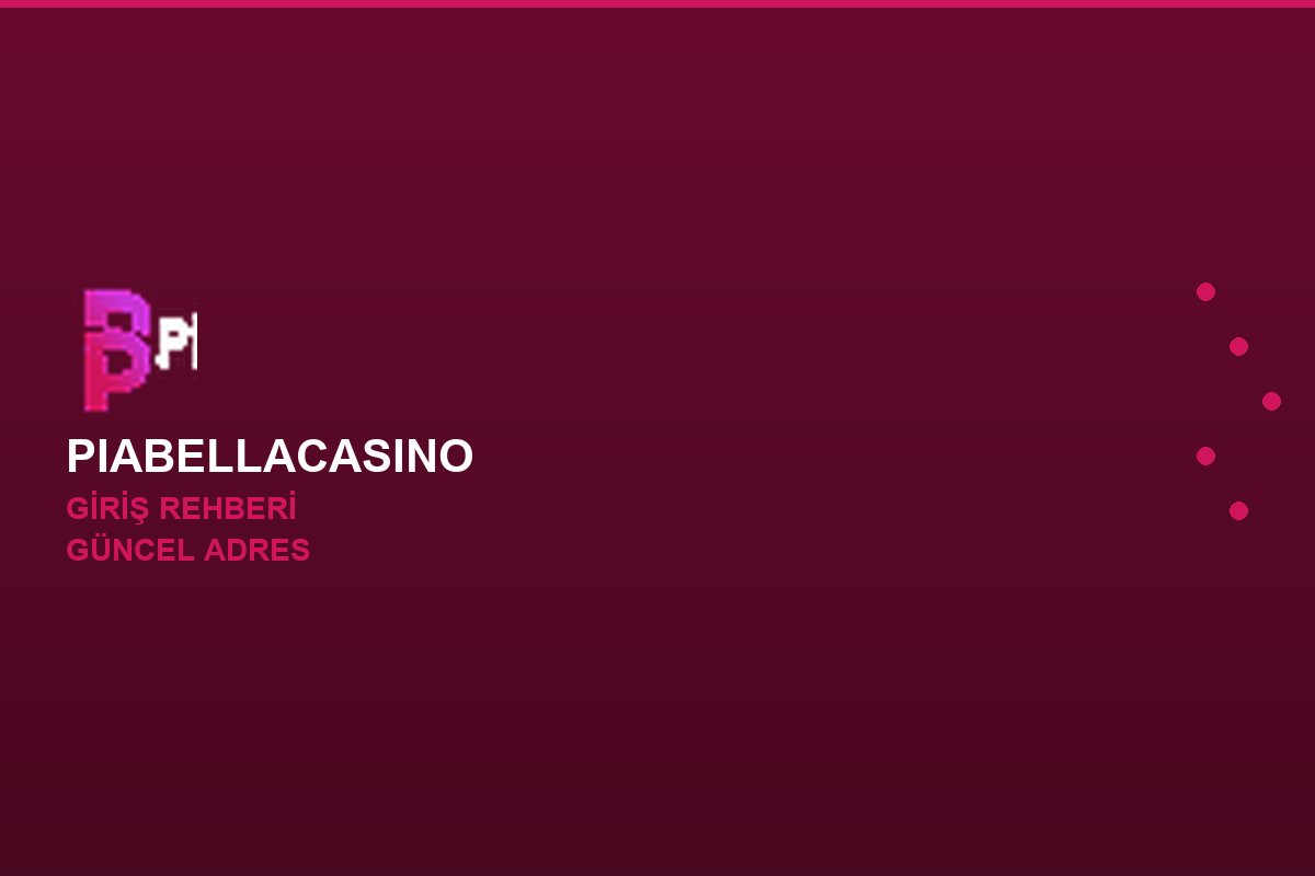 Piabellacasino giriş adımları